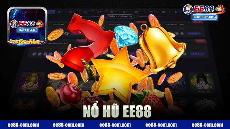 Nổ hũ nhà cái EE88 - Trải nghiệm chơi game trực tuyến không thể bỏ lỡ