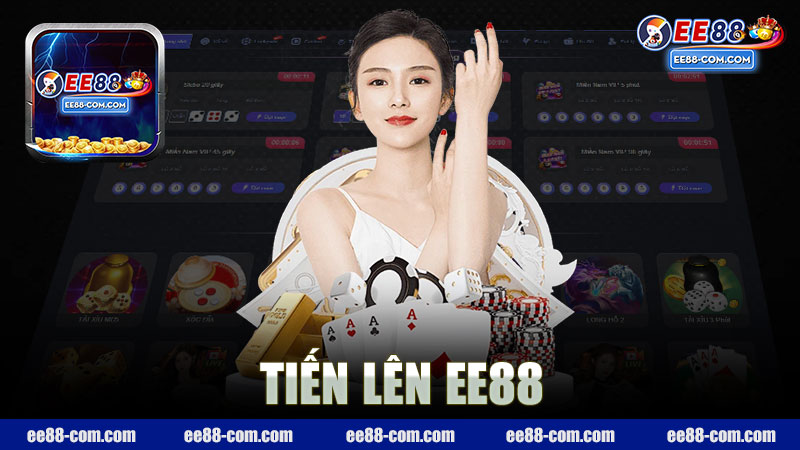 Tiến Lên nhà cái EE88 - Trải nghiệm game bài đỉnh cao và hấp dẫn